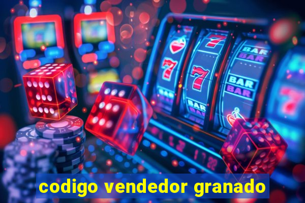 codigo vendedor granado